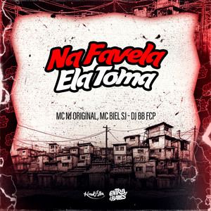Na Favela Ela Toma