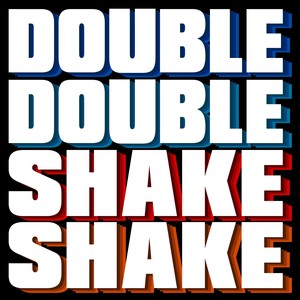 Double Double Shake Shake