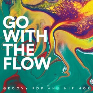 Go with the Flow: Groovy Pop and Hip Hop