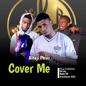 Cover Me (feat. Goodluck OGC, Senior YB & ValJay)