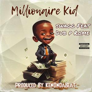 Millionaire Kid (feat. Dub P & Rome Around) [Explicit]