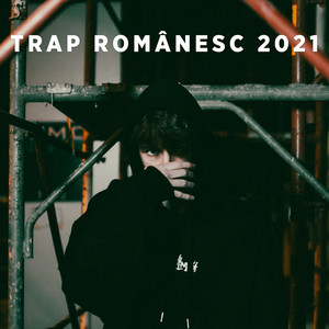 Trap Românesc 2021 (Explicit)
