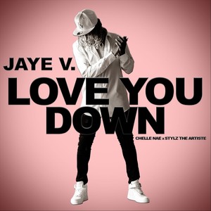 Love You Down (feat. Chelle Nae & Stylz the Artiste) (Explicit)