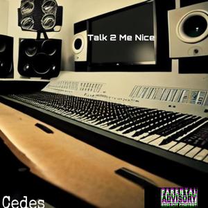 Talk 2 Me Nice (Explicit)