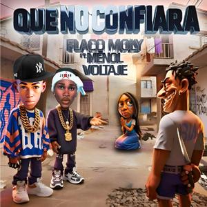 QUE NO CONFIARA (feat. Flaco Moly & Menol Voltaje) [Explicit]