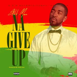 Na Give Up (Explicit)