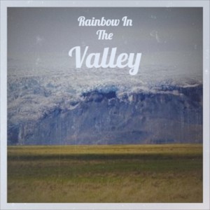 Rainbow In The Valley