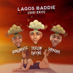 Lagos baddie (sisi eko) (feat. Horlarwiz & Supazam)