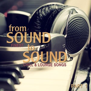 From Sound to Sound, Pt. 1 (Finest Chill & Lounge Songs)