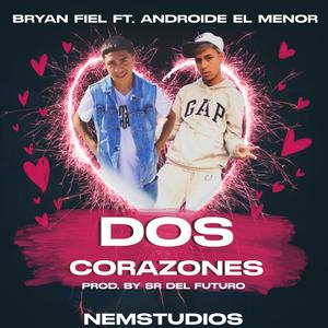 Dos Corazones(feat. Bryan Fiel) (Explicit)