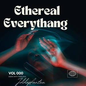 #Ethereal Everythang (Explicit)