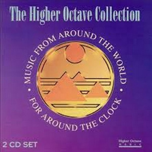 The Higher Octave Collection (Music from Around the World. For Around the Clock)