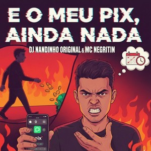 E O MEU PIX, AINDA NADA