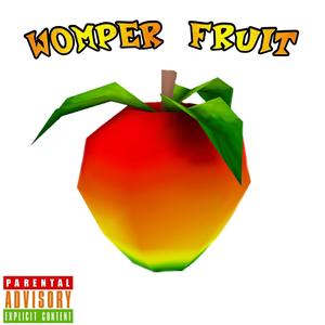 Womper Fruit (Explicit)