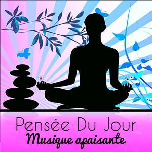 Pensée Du Jour - Musique apaisante pour ouvrir les chakras méditation profonde avec sons new age de la nature