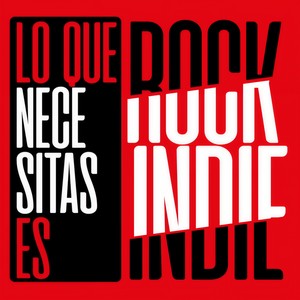 Lo Que Necesitas Es Rock Indie (Explicit)