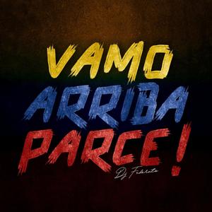 Vamo arriba Parce!