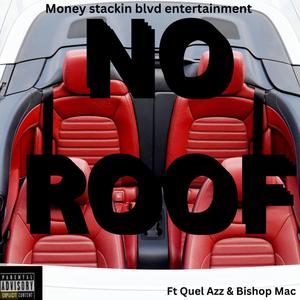 No roof (feat. Quel Azz & Bishop Mac) (Explicit)