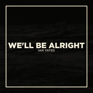 We'll Be Alright