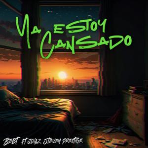 YA ESTOY CANSADO (feat. JDiaz & Steven Prestige)