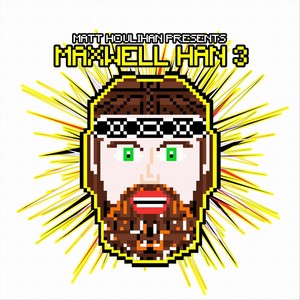 Matt Houlihan Presents Maxwell Han 3