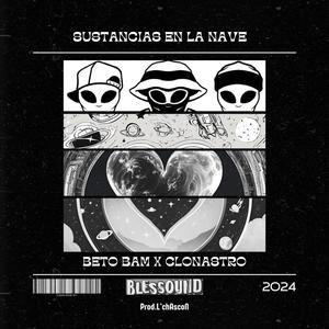 SUSTANCIAS EN LA NAVE (feat. Clonastro & L'chAscoN)