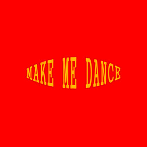 Make Me Dance