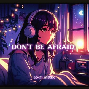 Don't be afraid