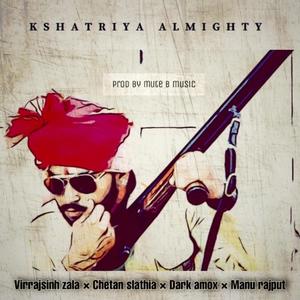 Kshatriya almighty (feat. Chetan slathia, dark amox & manu rajput)