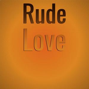 Rude Love