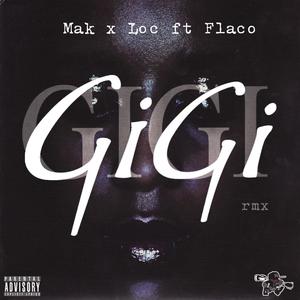 GiGi (feat. Flaco, Mak & FKA. Loc) (RMX|Explicit)