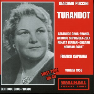 PUCCINI, G.: Turandot (Opera) [Grob-Prandl, Spruzzola-Zola, Ferrari-Ongara, Scott, Teatro la Fenice Chorus and Orchestra, Capuana] [1953]