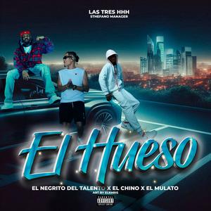 El hueso (feat. El negrito del talento, El chino las tres hhh & Barbaro el mulato) (Explicit)