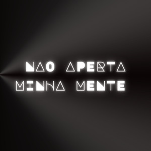 Nao Aperta Minha Mente (Explicit)