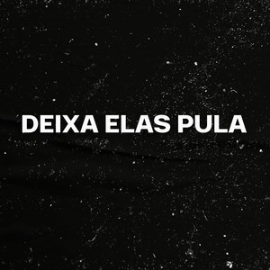 DEIXA ELAS PULA (Remix) [Explicit]