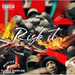 Risk it (feat. Yungg swayze) (Explicit)