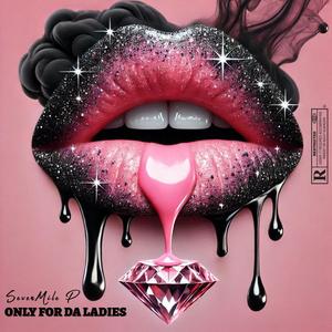 Only For Da Ladies (Explicit)