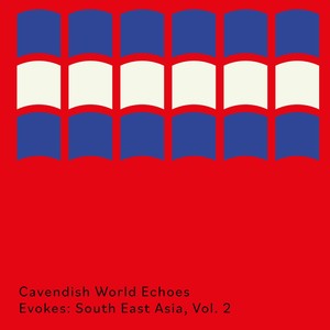 Cavendish World presents Cavendish World Echoes: Evokes - South East Asia, Vol. 2