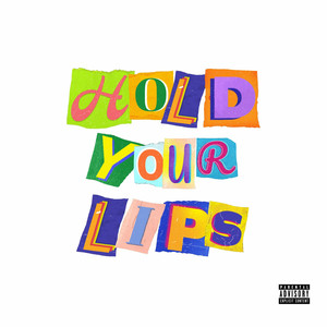 Hold Your Lips (Explicit)
