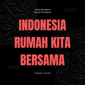 Indonesia Rumah Kita Bersama (feat. Yahya Merdhana & Febrina Toumahuw)