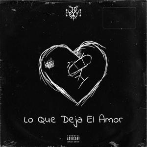 Lo Que Deja El Amor (Explicit)