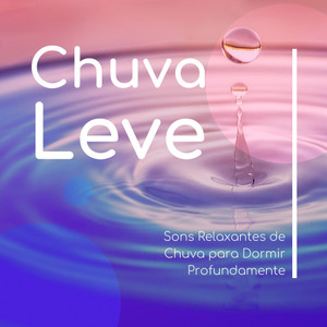 Chuva Leve - Sons Relaxantes de Chuva para Dormir Profundamente