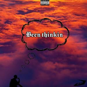 Been Thinkin' (Explicit)