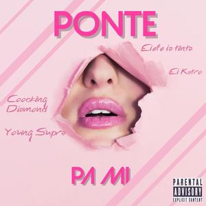 Ponte pa mi (feat. El Kstro, Young Supra & Cookking Diamond) (Explicit)