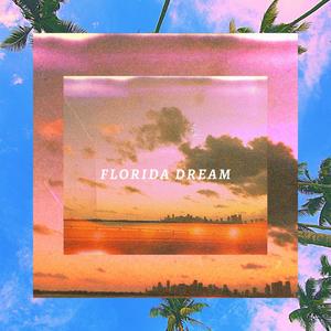 Florida Dream (Explicit)