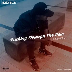 Pushing Through The Pain(feat. Size Killa) (Explicit)