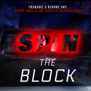 Spin The Block (feat. Vizzy Vell & Faithful Chief Almighty) [Explicit]