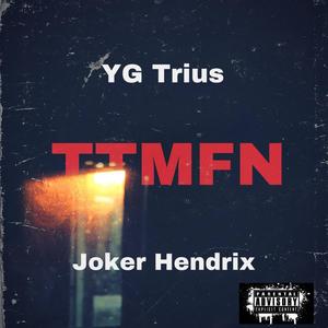 TTMFN (feat. Joker Hendrix)