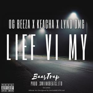 Lief Vi My (feat. OG Beeza, Keacha & Lyno DMG) [Explicit]