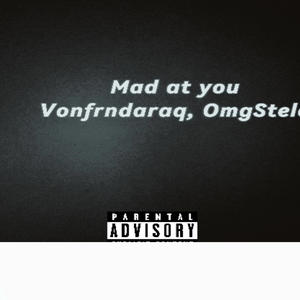 Mad at you (feat. Omgstelo) (Remix Version|Explicit)